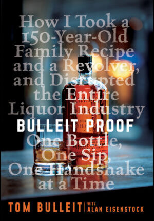 Bulleit proof: how i took a 150-year-old family recipe, a revolver, and disrupted the entire liquor industry one bottle, one sip, one handshake at a t Ebook